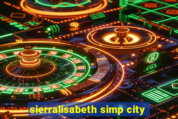 sierralisabeth simp city